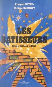 François Duteil et Philippe Haumont - Les bâtisseurs - Luttes et gestion à la CCAS.
