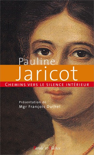 François Duthel - Chemins vers le silence intérieur avec Pauline Jaricot.