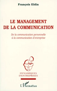 Le Management De La Communication. De La Communication Personnelle A La Communication D'Entreprise