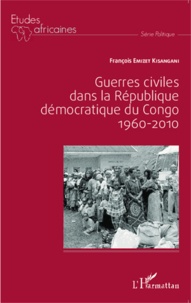 François Emizet Kisangani - Guerres civiles dans la République Démocratique du Congo 1960-2010.
