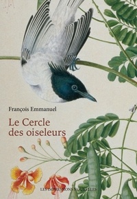 François Emmanuel - Le cercle des oiseleurs.