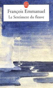 François Emmanuel - Le Sentiment du fleuve.