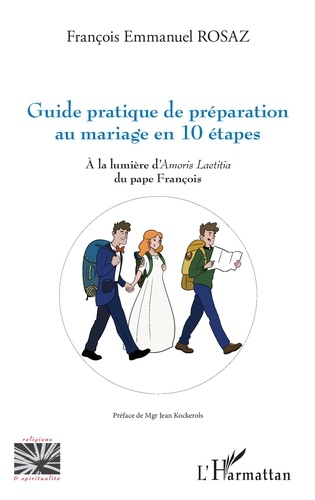 Guide pratique de préparation au mariage en 10 étapes. A la lumière d'Amoris Laetitia du pape François