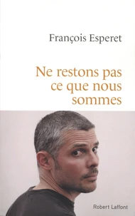 Ne restons pas ce que nous sommes