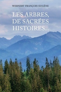 Téléchargements de livres Epub Les arbres, de sacrées histoires... 9782386256042 en francais par François-Eugène Wernert