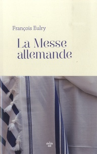 Francois Eulry - La Messe allemande.