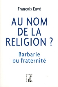 François Euvé - Au nom de la religion ?.