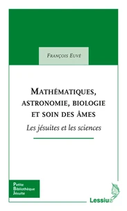Mathématiques, astronomie, biologie et soin des âmes