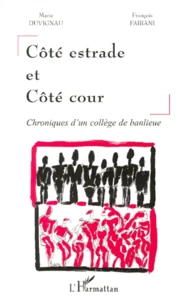 Cote Estrade Et Cote Cour. Chroniques D'Un College De Banlieue