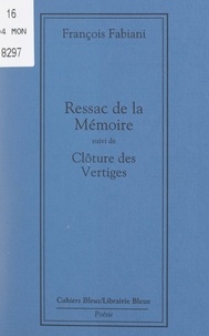 François Fabiani - Ressac de la mémoire - Suivi de Clôture des vertiges.