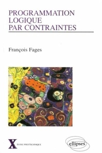 François Fages - Programmation logique par contraintes.