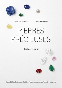 François Farges et Olivier Segura - Pierres précieuses - Guide visuel.