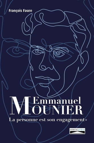 Emmanuel Mounier : La personne est son engagement. T1