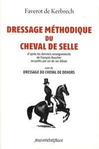 François Faverot de Kerbrech - Dressage méthodique du cheval de selle - Suivi de Dressage du cheval de dehors.