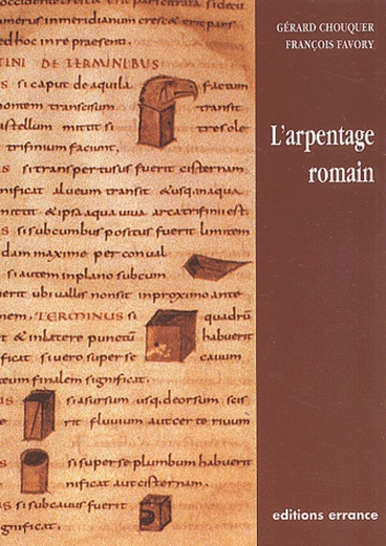 François Favory et Gérard Chouquer - L'Arpentage Romain. Histoire Des Textes, Droit, Techniques.