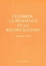 François Favreau - CELEBRER LA PENITENCE ET LA RECONCILIATION. - Nouveau rituel.