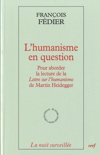 François Fédier - L'humanisme en question - Pour aborder la lecture de la Lettre sur l'humanisme de Martin Heidegger.