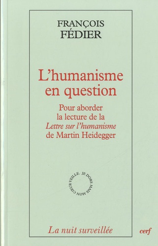 François Fédier - L'humanisme en question - Pour aborder la lecture de la Lettre sur l'humanisme de Martin Heidegger.