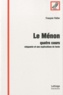 François Fédier - Le Ménon - Quatre cours - Cinquante et une explications de texte.