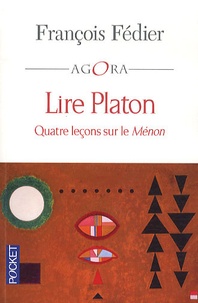 François Fédier - Lire Platon - Quatre leçons sur le Ménon.