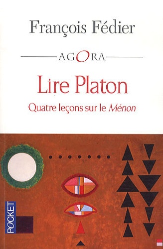 François Fédier - Lire Platon - Quatre leçons sur le Ménon.