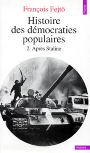 Histoire Des Democraties Populaires. Tome 2, Apres Staline 1953-1979