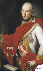 François Fejtö - Joseph II - Un Habsbourg révolutionnaire.