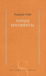 François Fejtö - Voyage Sentimental.