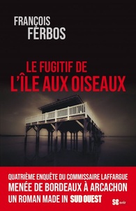 François Ferbos - Le fugitif de l'Ile aux Oiseaux.
