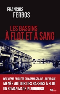 François Ferbos - Les Bassins à flot et à sang.