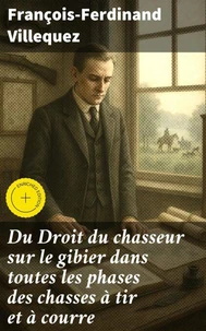 Du Droit du chasseur sur le gibier dans toutes les phases des chasses à tir et à courre