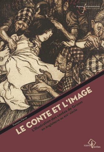 François Fièvre - Le Conte et l'image - L'illustration des contes de Grimm en Angleterre au XIXe siècle.