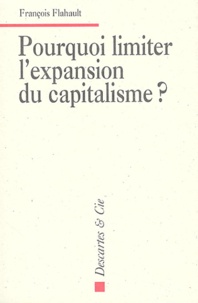 François Flahault - Pourquoi Limiter L'Expansion Du Capitalisme ?.