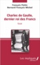 François Flohic et Bernard François Michel - Charles de Gaulle, dernier roi des Francs.