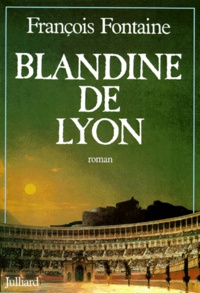 François Fontaine - Blandine de Lyon.