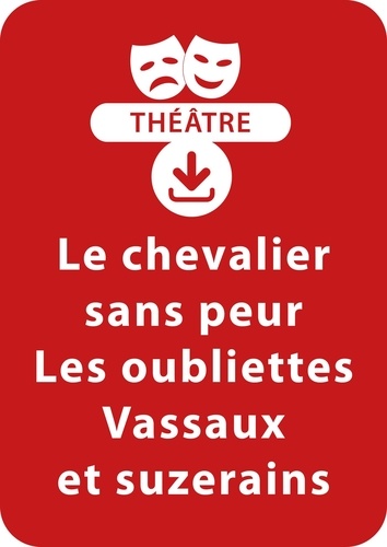 François Fontaine - THEATRALE  : Le chevalier sans peur ; Les oubliettes ; Vassaux et suzerains - Un lot de 3 pièces de théâtre à télécharger.