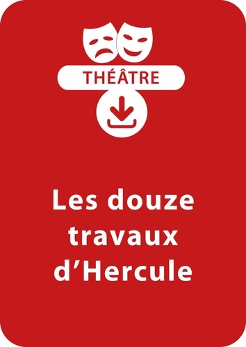 François Fontaine - THEATRALE  : Les douze travaux d'Hercule (dès 8 ans) - Une pièce à télécharger.