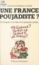 François Fonvieille-Alquier - UNE FRANCE POUJADISTE. - De Poujade à Le Pen et à quelques autres... Edition 1985.