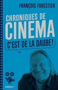 François Forestier et François Forestier - Chroniques de cinéma (C'est de la daube).