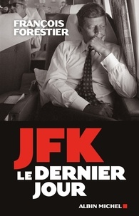 François Forestier - JFK, le dernier jour.