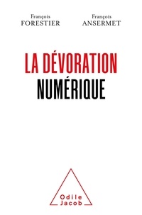 François Forestier et François Ansermet - La dévoration numérique.