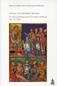 François Foronda - Avant le contrat social - Le contrat politique dans l'Occident médiéval XIIIe-XVe siècle.