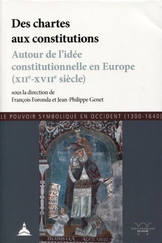Des chartes aux constitutions. Autour de l'idée constitutionnelle en Europe (XIIe-XVIIe siècle)