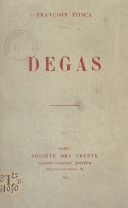 François Fosca - Degas.