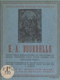 François Fosca et Georges Aubert - E.-A. Bourdelle.