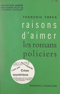 François Fosca et André Billy - Les romans policiers.