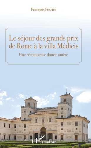 Le séjour des grands prix de Rome à la villa Médicis. Une récompence douce-amère