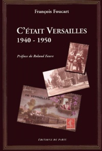 François Foucart - C'était Versailles 1940-1950.