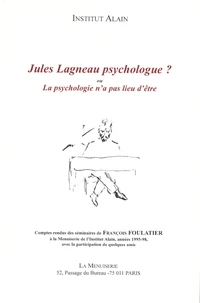 Jules Lagneau psychologue ? ou la psychologie n'a pas lieu d'être