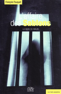 François Fouquet - L'affaire des Sablons - La main du Malin.